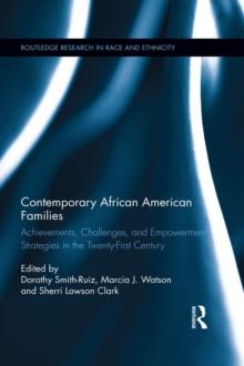 Contemporary African American Families : Achievements, Challenges, and Empowerment Strategies in the Twenty-First Century