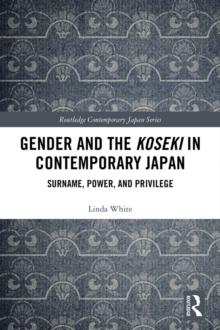 Gender and the Koseki In Contemporary Japan : Surname, Power, and Privilege