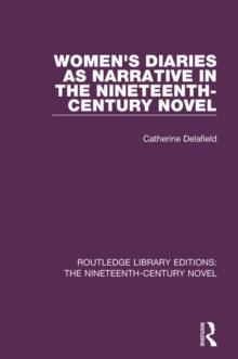 Women's Diaries as Narrative in the Nineteenth-Century Novel