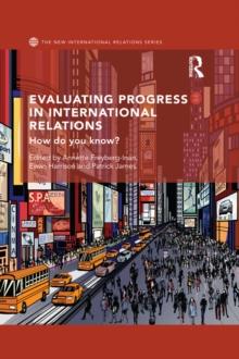 Evaluating Progress in International Relations : How do you know?