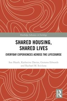 Shared Housing, Shared Lives : Everyday Experiences Across the Lifecourse