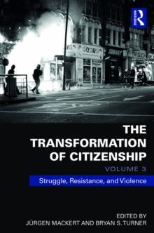 The Transformation of Citizenship, Volume 3 : Struggle, Resistance and Violence