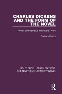 Charles Dickens and the Form of the Novel : Fiction and Narrative in Dickens' Work