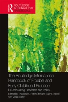 The Routledge International Handbook of Froebel and Early Childhood Practice : Re-articulating Research and Policy