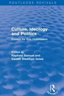 Culture, Ideology and Politics (Routledge Revivals) : Essays for Eric Hobsbawm