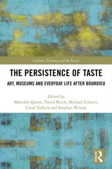 The Persistence of Taste : Art, Museums and Everyday Life After Bourdieu