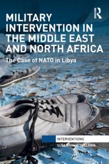 Military Intervention in the Middle East and North Africa : The Case of NATO in Libya