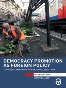 Democracy Promotion as Foreign Policy : Temporal Othering in International Relations