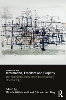 Information, Freedom and Property : The Philosophy of Law Meets the Philosophy of Technology