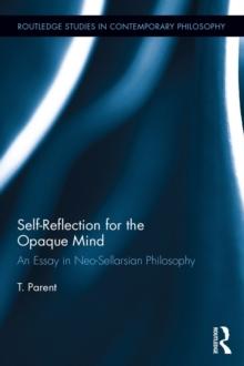 Self-Reflection for the Opaque Mind : An Essay in Neo-Sellarsian Philosophy