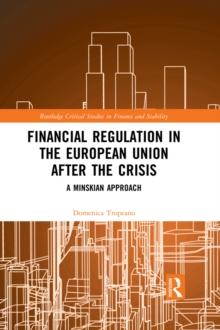 Financial Regulation in the European Union After the Crisis : A Minskian Approach