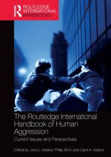 The Routledge International Handbook of Human Aggression : Current Issues and Perspectives