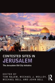 Contested Sites in Jerusalem : The Jerusalem Old City Initiative