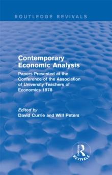 Contemporary Economic Analysis (Routledge Revivals) : Papers Presented at the Conference of the Association of University Teachers of Economics 1978