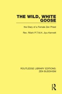 The Wild, White Goose : The Diary of a Female Zen Priest