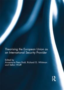 Theorising the European Union as an International Security Provider