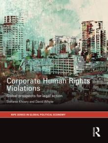 Corporate Human Rights Violations : Global Prospects for Legal Action