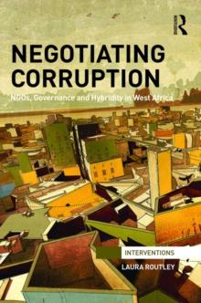 Negotiating Corruption : NGOs, Governance and Hybridity in West Africa