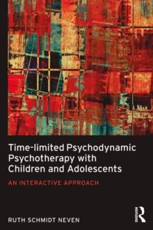 Time-limited Psychodynamic Psychotherapy with Children and Adolescents : An interactive approach