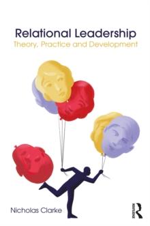 Relational Leadership : Theory, Practice and Development