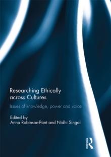 Researching Ethically across Cultures : Issues of knowledge, power and voice