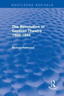 The Revolution in German Theatre 1900-1933 (Routledge Revivals)