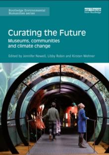 Curating the Future : Museums, Communities and Climate Change