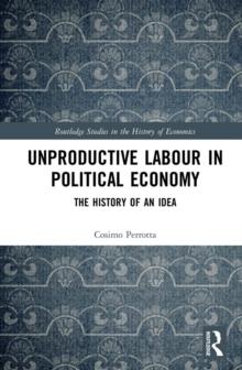 Unproductive Labour in Political Economy : The History of an Idea