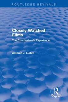 Closely Watched Films (Routledge Revivals) : The Czechoslovak Experience