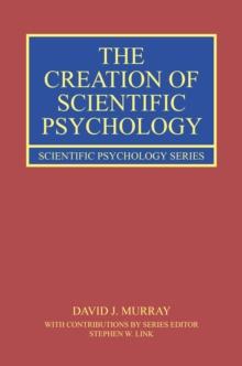 The Creation of Scientific Psychology