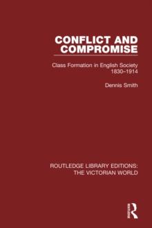 Conflict and Compromise : Class Formation in English Society 1830-1914