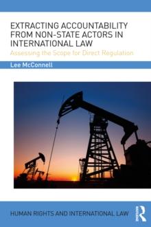 Extracting Accountability from Non-State Actors in International Law : Assessing the Scope for Direct Regulation