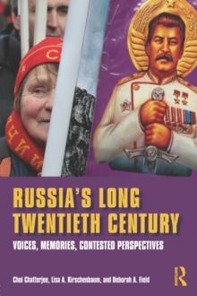 Russia's Long Twentieth Century : Voices, Memories, Contested Perspectives