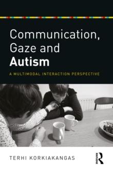 Communication, Gaze and Autism : A Multimodal Interaction Perspective