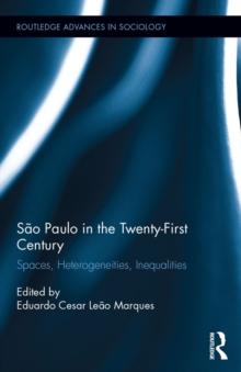 Sao Paulo in the Twenty-First Century : Spaces, Heterogeneities, Inequalities