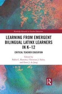 Learning from Emergent Bilingual Latinx Learners in K-12 : Critical Teacher Education