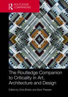 The Routledge Companion to Criticality in Art, Architecture, and Design