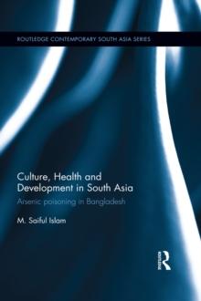 Culture, Health and Development in South Asia : Arsenic Poisoning in Bangladesh