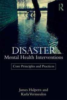 Disaster Mental Health Interventions : Core Principles and Practices