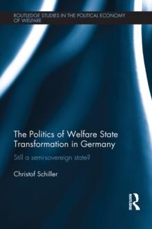 The Politics of Welfare State Transformation in Germany : Still a Semi-Sovereign State?