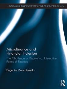 Microfinance and Financial Inclusion : The challenge of regulating alternative forms of finance