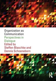 Organization as Communication : Perspectives in Dialogue