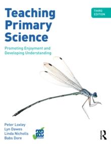 Teaching Primary Science : Promoting Enjoyment and Developing Understanding