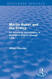 Martin Buber and His Critics (Routledge Revivals) : An Annotated Bibliography of Writings in English through 1978