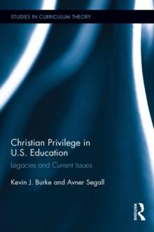 Christian Privilege in U.S. Education : Legacies and Current Issues