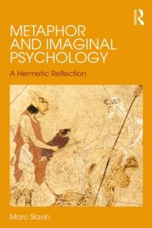 Metaphor and Imaginal Psychology : A Hermetic Reflection