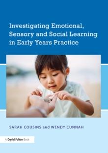 Investigating Emotional, Sensory and Social Learning in Early Years Practice