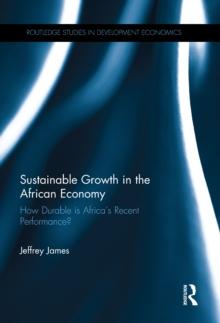 Sustainable Growth in the African Economy : How Durable is Africas Recent Performance?