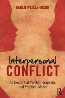 Interpersonal Conflict : An Existential Psychotherapeutic and Practical Model