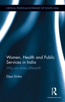 Women, Health and Public Services in India : Why are states different?